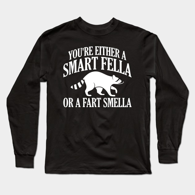 You're Either A Smart Fella Or A Fart Smella Long Sleeve T-Shirt by artbooming